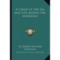 A Child of the Sea and Life Among the Mormons - Paperback