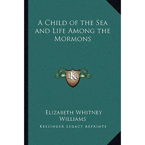 A Child of the Sea and Life Among the Mormons - Paperback