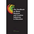 The Handbook on Music Business and Creative Industries in Education - Hardcover
