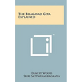 The Bhagavad Gita Explained - Hardcover