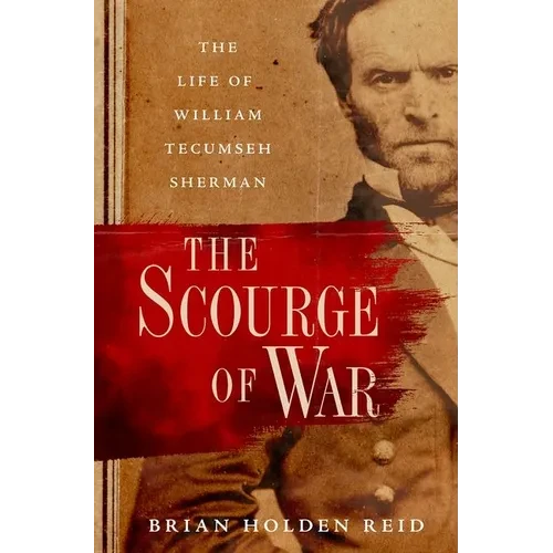 The Scourge of War: The Life of William Tecumseh Sherman - Paperback