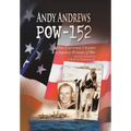 Andy Andrews Pow-152: How I Survived 3 1/2 Years as a Japanese Prisoner of War - Hardcover