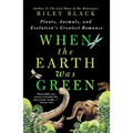 When the Earth Was Green: Plants, Animals, and Evolution's Greatest Romance - Paperback