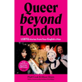 Queer Beyond London: LGBTQ Stories from Four English Cities - Paperback