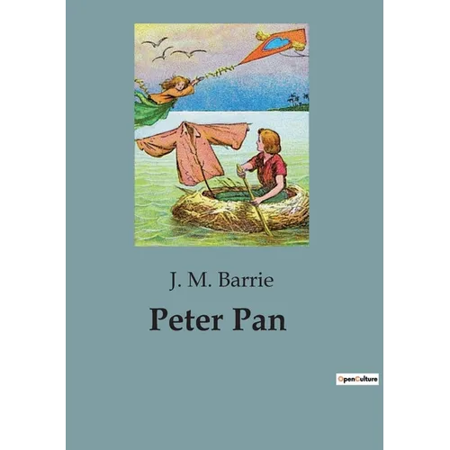 Peter Pan : Une histoire intemporelle d'aventure et d'imagination - Broché