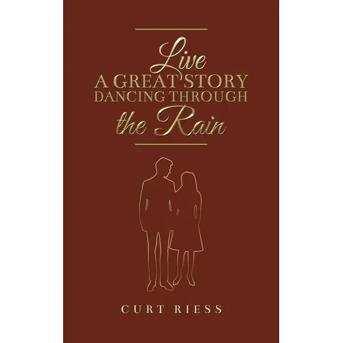 Live a Great Story: Dancing Through the Rain - Hardcover