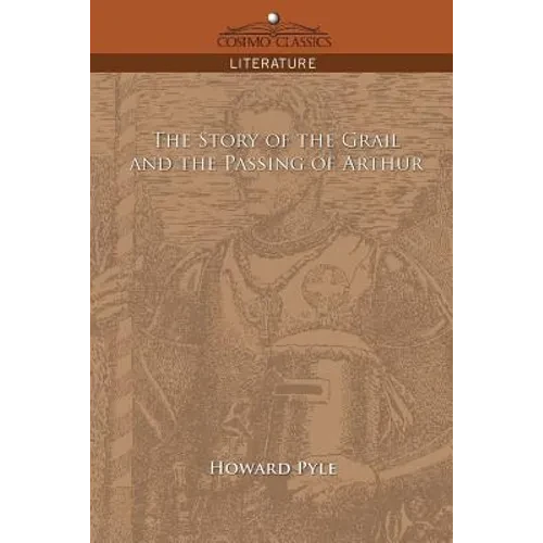 The Story of the Grail and the Passing of Arthur - Paperback