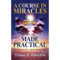 A Course in Miracles Made Practical: Keys to Discover ACIM Mystic's Journey to Belief - Hardcover