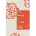 The Middle of Things: Essays - Hardcover