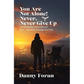 You Are Not Alone! Never, Never Give Up: One Stroke Survivor's Story of Hope, Inspiration, Courage and Faith - Paperback