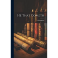 He That Cometh - Hardcover