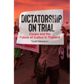 Dictatorship on Trial: Coups and the Future of Justice in Thailand - Hardcover