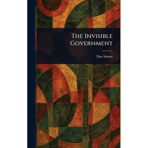 Le Gouvernement invisible - Relié