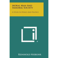 Moral Man and Immoral Society: A Study in Ethics and Politics - Paperback