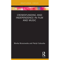 Crowdfunding and Independence in Film and Music - Paperback