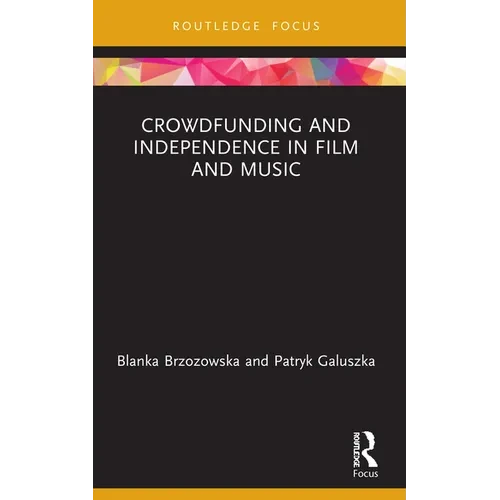 Crowdfunding and Independence in Film and Music - Paperback