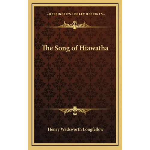 The Song of Hiawatha - Hardcover