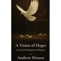 A Vision of Hope: A Story of Redemption and Purpose - Hardcover