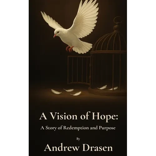 A Vision of Hope: A Story of Redemption and Purpose - Hardcover
