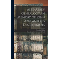 Abbe-Abbey Genealogy, in Memory of John Abbe and his Descendants - Hardcover