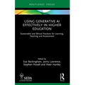 Using Generative AI Effectively in Higher Education: Sustainable and Ethical Practices for Learning, Teaching and Assessment - Paperback