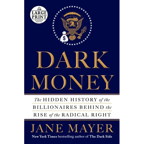 Dark Money: The Hidden History of the Billionaires Behind the Rise of the Radical Right - Paperback