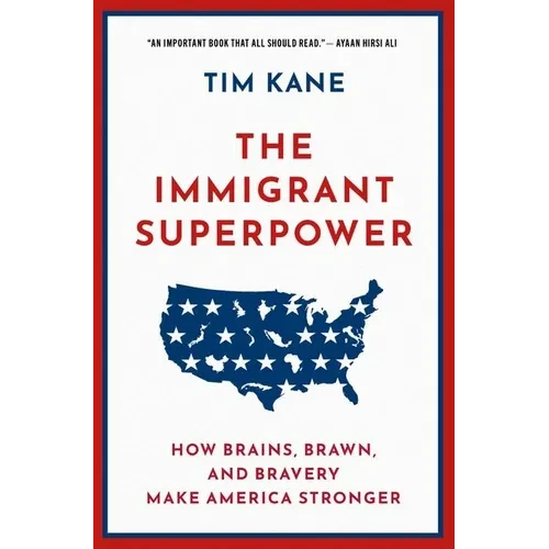 The Immigrant Superpower: How Brains, Brawn, and Bravery Make America Stronger - Paperback
