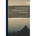 The Japanese Translation of the Bible: Meeting to Celebrate Its Completion, February 3rd, 1888 .. - Paperback