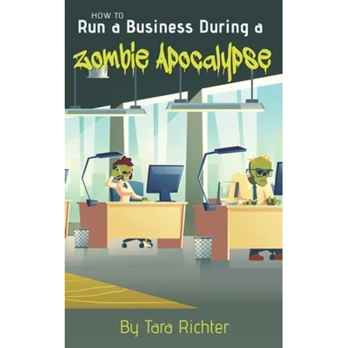 How to Run a Business During a Zombie Apocalypse - Paperback