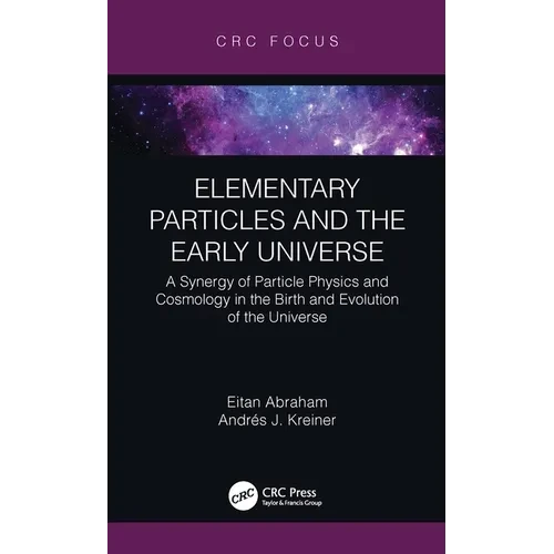 Elementary Particles and the Early Universe: A Synergy of Particle Physics and Cosmology in the Birth and Evolution of the Universe - Paperback