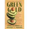 Green Gold: The Avocado's Remarkable Journey from Humble Superfood to Toast of a Nation - Paperback