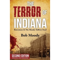 The Terror of Indiana: Bent Jones & The Moody-Tolliver Feud Second Edition - Paperback
