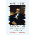 Mediated Mormons: Shifting Religious Identities in the Digital Age - Paperback