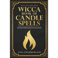 Wicca Book of Candle Spells: A Beginner's Book of Shadows for Wiccans, Witches, and Other Practitioners of Candle Magic - Paperback