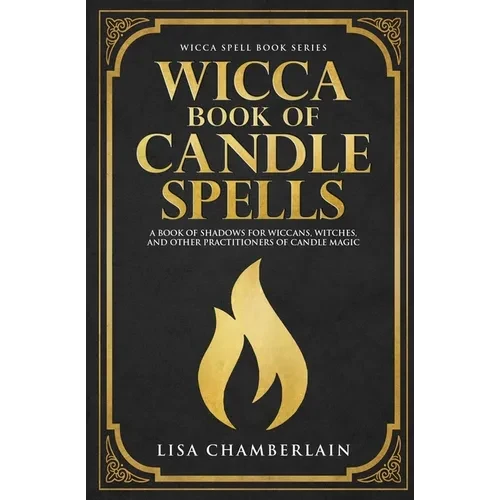 Wicca Book of Candle Spells: A Beginner's Book of Shadows for Wiccans, Witches, and Other Practitioners of Candle Magic - Paperback