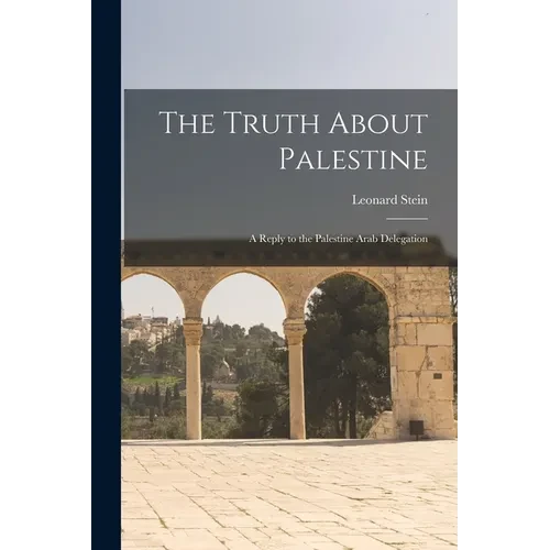 The Truth About Palestine: A Reply to the Palestine Arab Delegation - Paperback