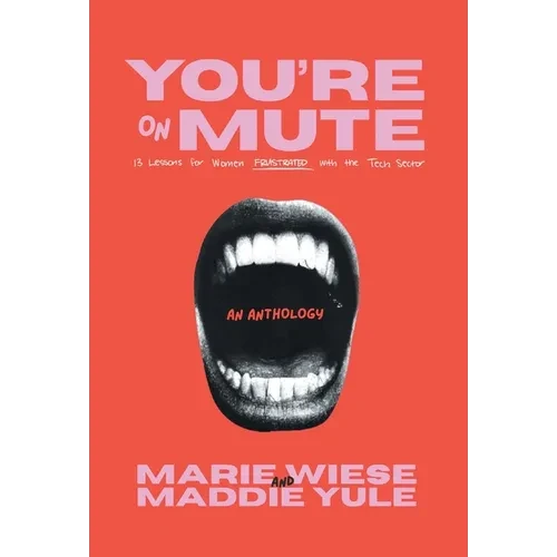 You're on Mute: 13 Lessons for Women Frustrated with the Tech Sector - Hardcover
