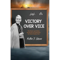 Victory Over Vice: The Seven Last Words and the Art of Overcoming the Seven Deadly Sins - Paperback