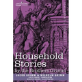 Household Stories by the Brothers Grimm - Hardcover