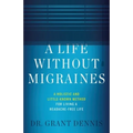 A Life Without Migraines: A Holistic and Little-Known Method For Living a Headache-Free Life - Paperback