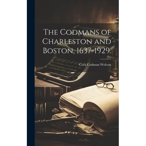 The Codmans of Charleston and Boston, 1637-1929. - Hardcover
