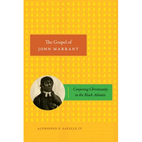 The Gospel of John Marrant: Conjuring Christianity in the Black Atlantic - Hardcover