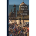 The Panjab Chiefs: Historical and Biographical Notices of the Principal Families in the Lahore and Rawalpindi Divisions of the Panjab; Volume 2 - Hardcover