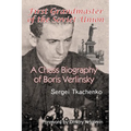 First Grandmaster of the Soviet Union: A Chess Biography of Boris Verlinsky