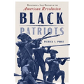 Black Patriots: Recovering a Lost History of the American Revolution - Paperback
