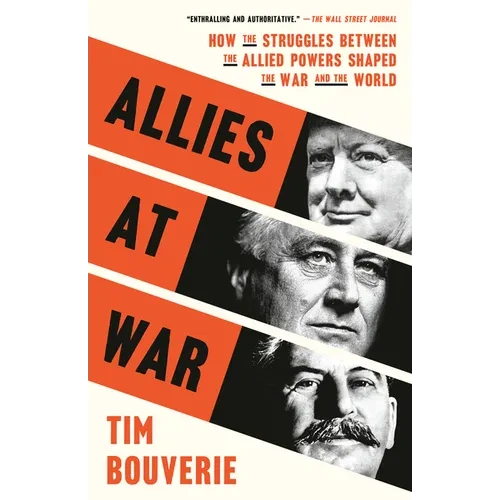 Allies at War: How the Struggles Between the Allied Powers Shaped the War and the World - Paperback