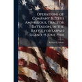 Operations of Company B, 715th Amphibious, Tractor Battalion, in the Battle for Saipan Island, 15 June 1944 - Paperback