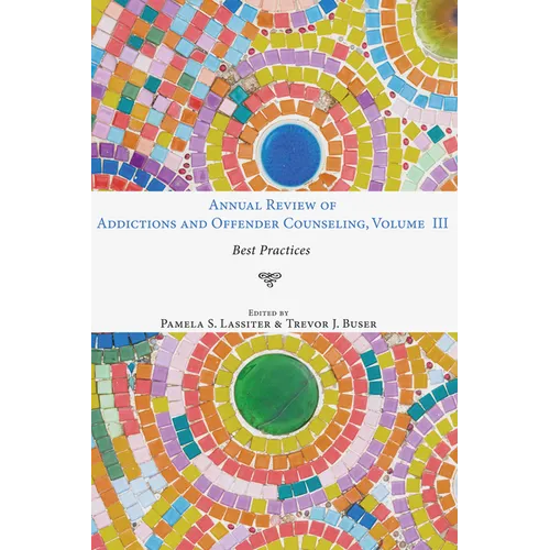Annual Review of Addictions and Offender Counseling, Volume III: Best Practices