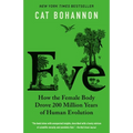 Eve: How the Female Body Drove 200 Million Years of Human Evolution - Paperback
