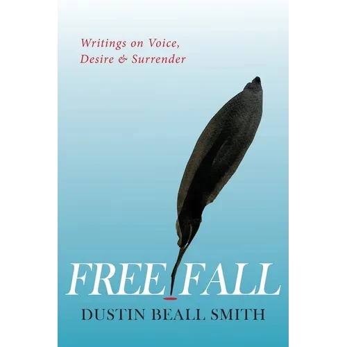 Free Fall: Writings on Voice, Desire, and Surrender - Paperback